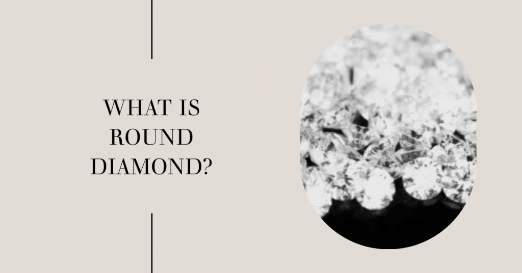 What Is Round diamond