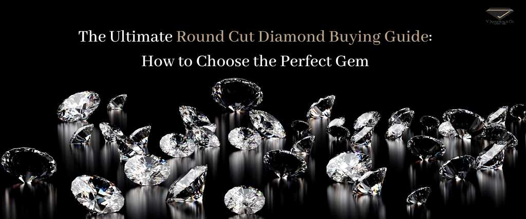 Round Cut Diamond Buying Guide