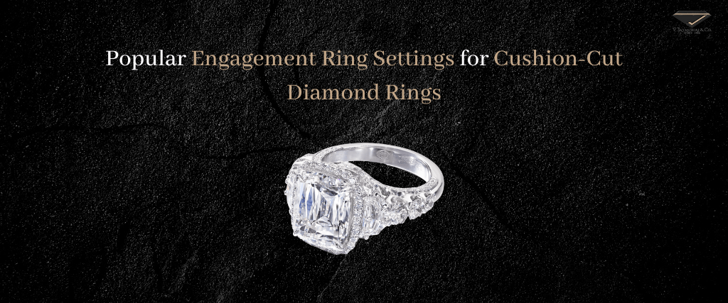 Settings for Cushion-Cut Diamond Rings