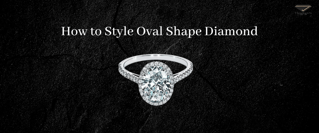 How to Style Oval Shape Diamond